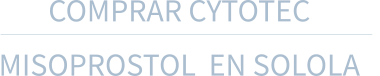 COMPRAR CYTOTEC  MISOPROSTOL  EN SOLOLA