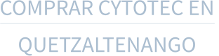 COMPRAR CYTOTEC EN  QUETZALTENANGO