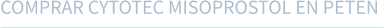 COMPRAR CYTOTEC MISOPROSTOL EN PETEN