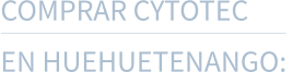 COMPRAR CYTOTEC   EN HUEHUETENANGO: