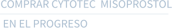 COMPRAR CYTOTEC  MISOPROSTOL  EN EL PROGRESO